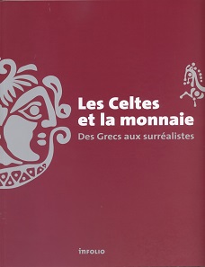 Julia Genechesi, Lionel Pernet (Ed.), Les Celtes et la monnaie. Des Grecs aux surréalistes. Infolio éditions, Gollion 2017. 167 pp., illustrated throughout. Paperback. 23 x 28 cm. ISBN: 978-2-88474-397-6. 32 Euro / 35 CHF.