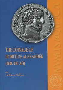 Guillaume Malingue, The Coinage of Domitius Alexander (308-310 AD). Ausonius Éditions, Bordeaux 2018. 172 pp. Illustrations in black and white. Paperback. 21 x 29.6 cm. ISBN: 978-2-35613-231-4. 35 euros.