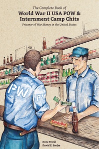Dave Frank and David E. Seelye, The Complete Book of World War II USA POW & Internment Camp Chits. Coin & Currency Institute, Williston (VT) 2019. 256 pp., fully illustrated in color. ISBN: 978-0-87184-404-0. $39.99 (print), $19.99 (e-book).