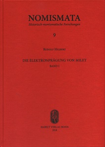 Rudolf Hilbert, Die Elektroprägung von Milet, 2 Bde. Nomismata 9. Habelt Verlag, Bonn 2018. 511 pp. Colored and grey-scale images. Hardcover. 20.6 x 28.6 cm. ISBN: 978-3-7749-4181-6. 89 euros.