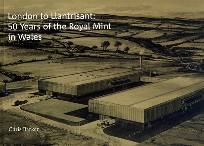 Chris Barker, London to Llantrisant. 50 Years of the Royal Mint in Wales. The Royal Mint Museum. 54 pp. with colored and gray scale images. Paperback. 29.8 x 21 cm. 5 GBP (only available at the Royal Mint Museum shop.)